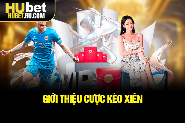 Giới thiệu cược kèo xiên