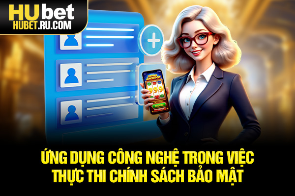 Ứng dụng công nghệ trong việc thực thi chính sách bảo mật